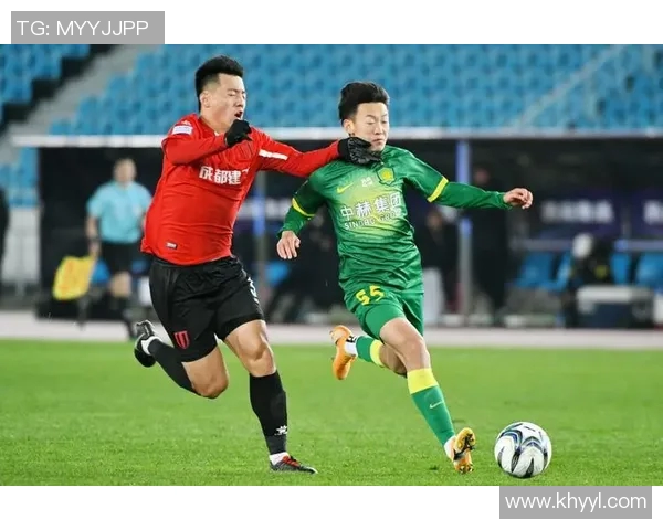 成都兴城与北京国安的精彩对决揭示中超联赛新格局与球队未来发展潜力